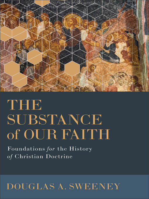 Title details for The Substance of Our Faith by Douglas A. Sweeney - Available
